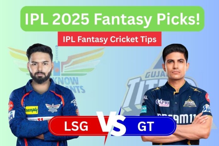 IPL 2025 LSG vs GT Dream 11 Team Prediction